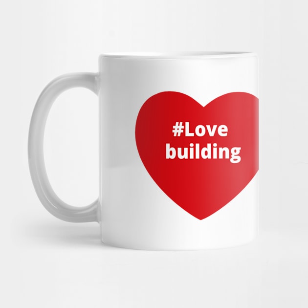 Love Building - Hashtag Heart by support4love